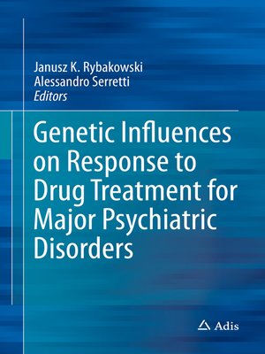 cover image of Genetic Influences on Response to Drug Treatment for Major Psychiatric Disorders